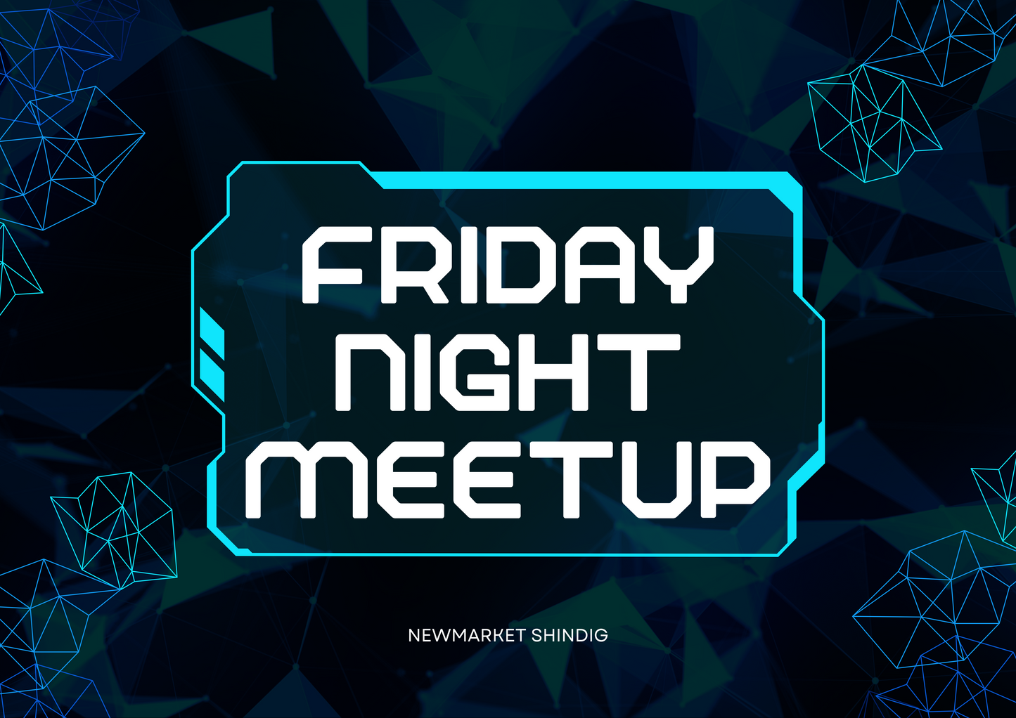 Friday Night Meetup